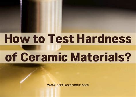 limitations of hardness testing|ceramic hardness testing.